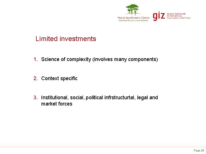 Limited investments 1. Science of complexity (involves many components) 2. Context specific 3. Institutional,