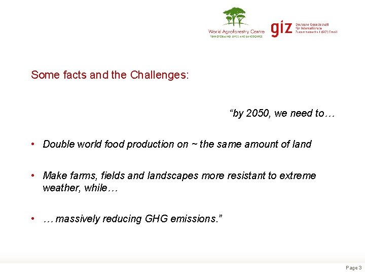 Some facts and the Challenges: “by 2050, we need to… • Double world food