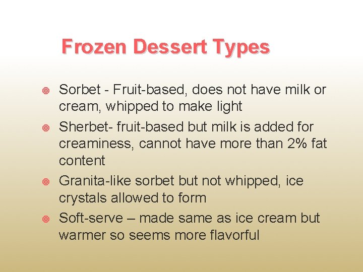 Frozen Dessert Types Sorbet - Fruit-based, does not have milk or cream, whipped to