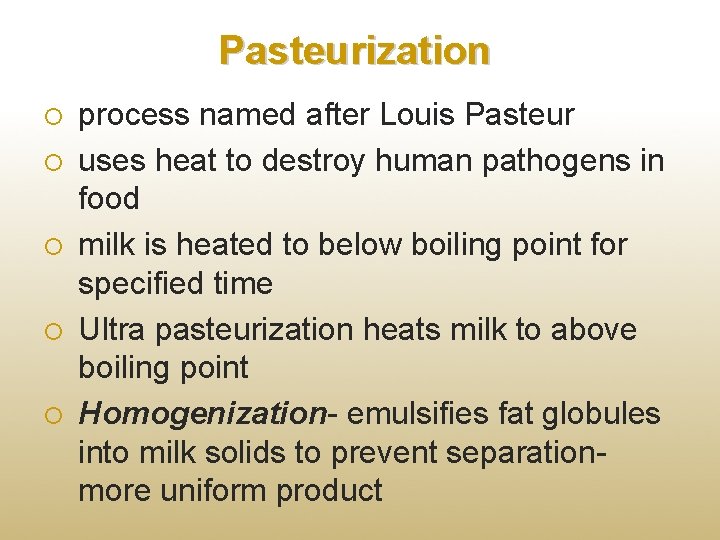Pasteurization process named after Louis Pasteur uses heat to destroy human pathogens in food