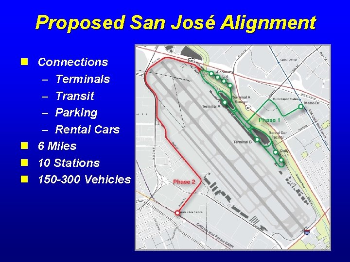 Proposed San José Alignment n Connections – Terminals – Transit – Parking – Rental
