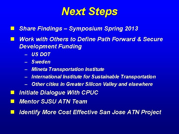 Next Steps n Share Findings – Symposium Spring 2013 n Work with Others to