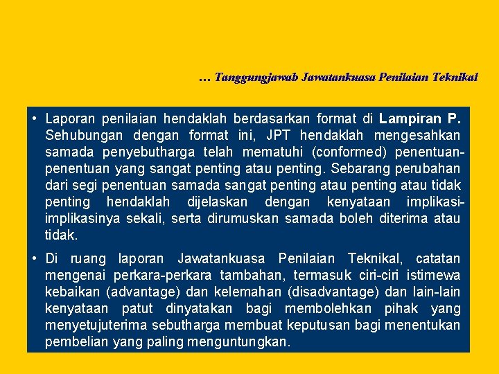 … Tanggungjawab Jawatankuasa Penilaian Teknikal • Laporan penilaian hendaklah berdasarkan format di Lampiran P.