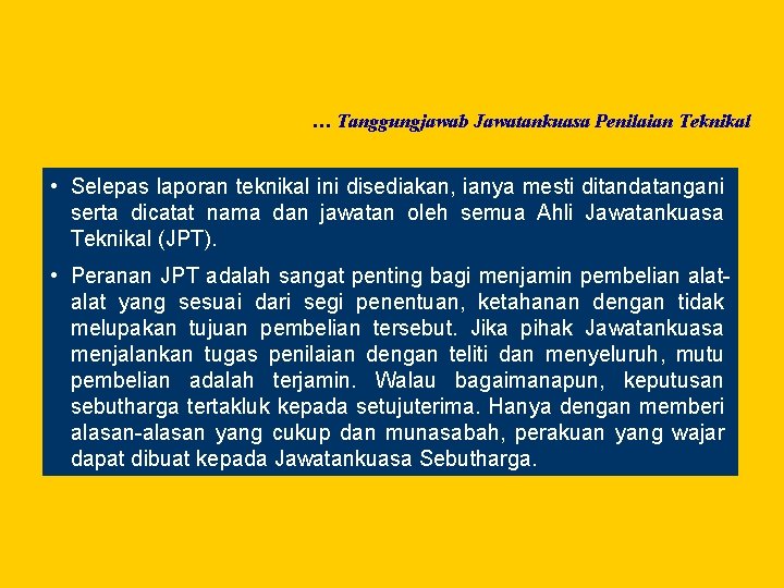 … Tanggungjawab Jawatankuasa Penilaian Teknikal • Selepas laporan teknikal ini disediakan, ianya mesti ditandatangani