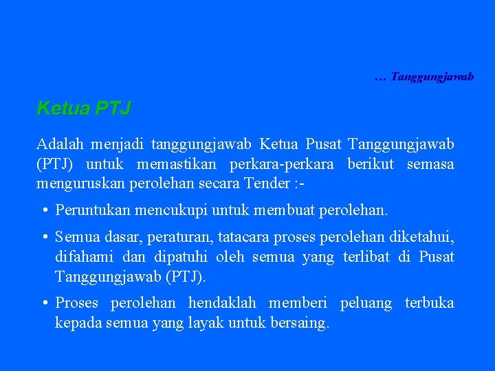 … Tanggungjawab Ketua PTJ Adalah menjadi tanggungjawab Ketua Pusat Tanggungjawab (PTJ) untuk memastikan perkara-perkara