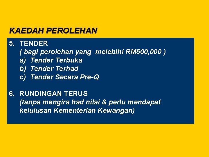 KAEDAH PEROLEHAN 5. TENDER ( bagi perolehan yang melebihi RM 500, 000 ) a)