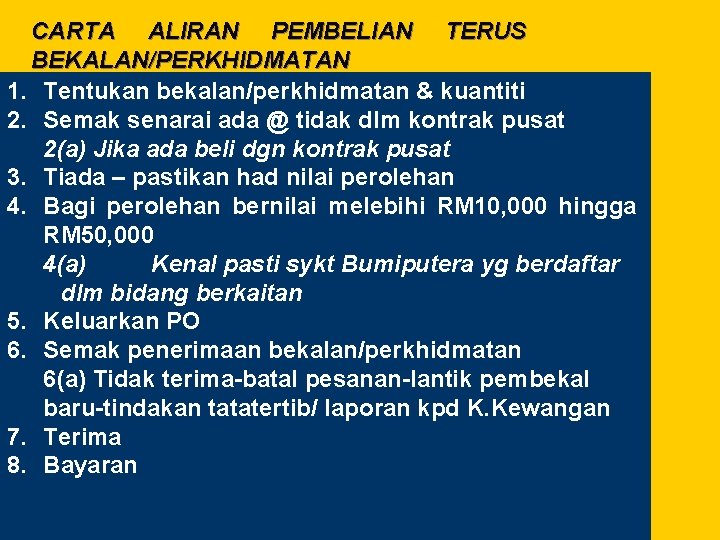 CARTA ALIRAN PEMBELIAN TERUS BEKALAN/PERKHIDMATAN 1. Tentukan bekalan/perkhidmatan & kuantiti 2. Semak senarai ada