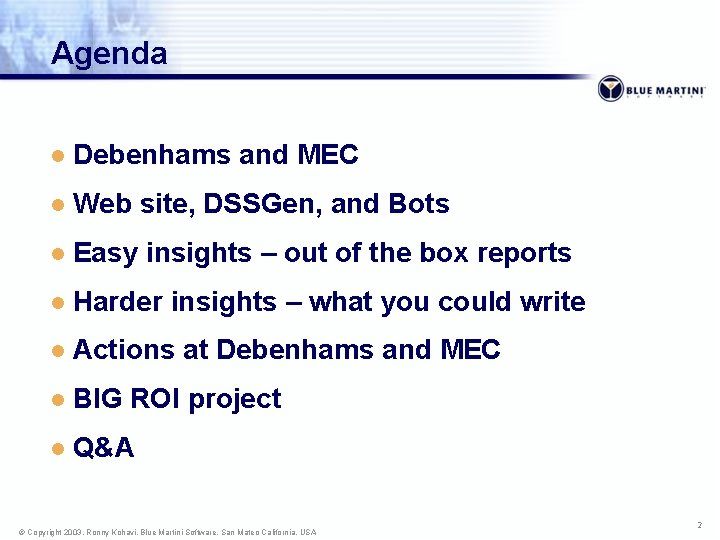 Agenda l Debenhams and MEC l Web site, DSSGen, and Bots l Easy insights