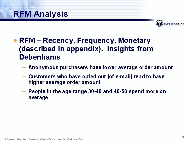 RFM Analysis l RFM – Recency, Frequency, Monetary (described in appendix). Insights from Debenhams