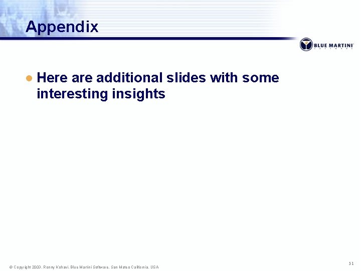 Appendix l Here additional slides with some interesting insights © Copyright 2003, Ronny Kohavi,