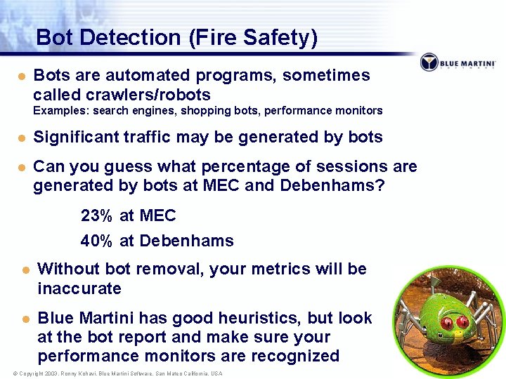 Bot Detection (Fire Safety) l Bots are automated programs, sometimes called crawlers/robots Examples: search