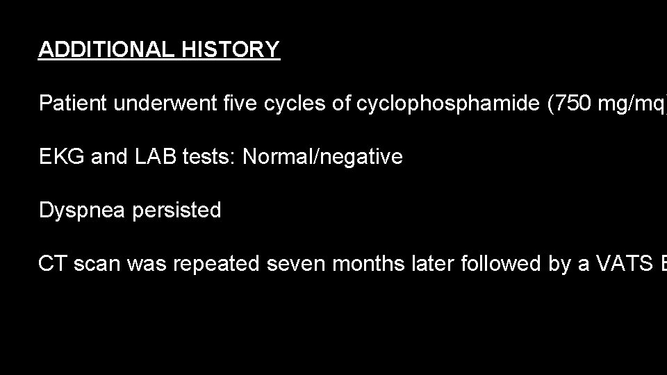 ADDITIONAL HISTORY Patient underwent five cycles of cyclophosphamide (750 mg/mq) EKG and LAB tests:
