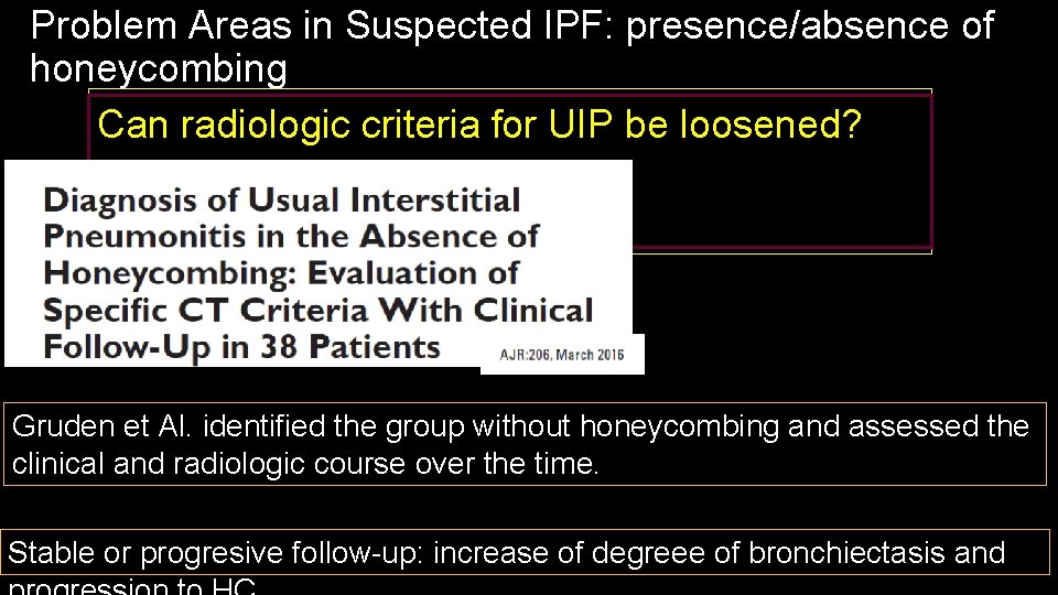 Problem Areas in Suspected IPF: presence/absence of honeycombing • Can Radiologic evidence of UIP