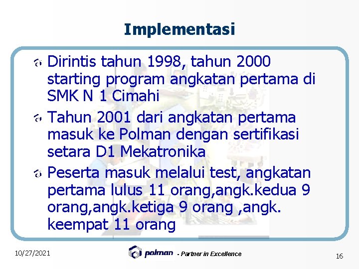 Implementasi Dirintis tahun 1998, tahun 2000 starting program angkatan pertama di SMK N 1