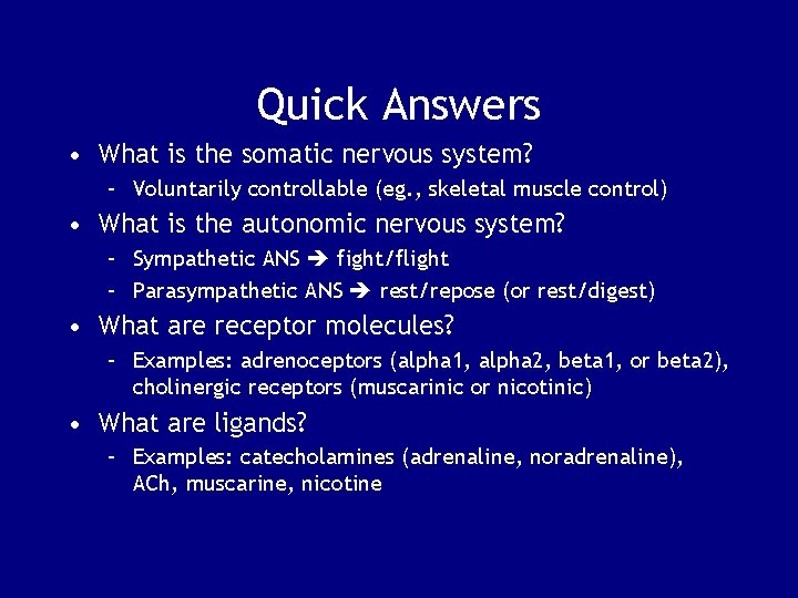 Quick Answers • What is the somatic nervous system? – Voluntarily controllable (eg. ,