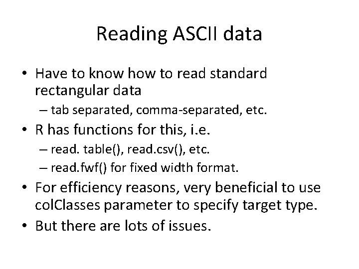 Reading ASCII data • Have to know how to read standard rectangular data –