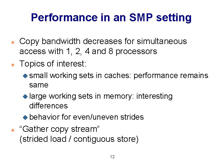 Performance in an SMP setting n n Copy bandwidth decreases for simultaneous access with