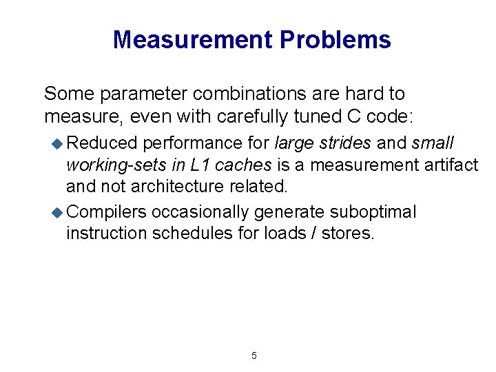 Measurement Problems Some parameter combinations are hard to measure, even with carefully tuned C