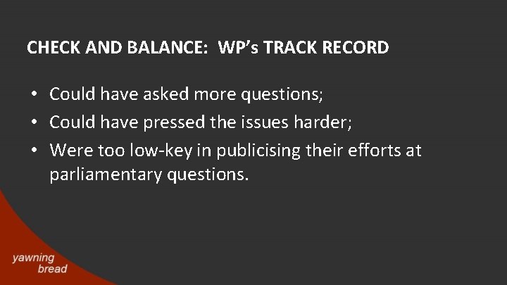 CHECK AND BALANCE: WP’s TRACK RECORD • Could have asked more questions; • Could