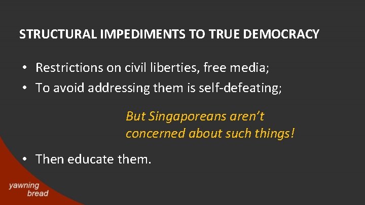 STRUCTURAL IMPEDIMENTS TO TRUE DEMOCRACY • Restrictions on civil liberties, free media; • To