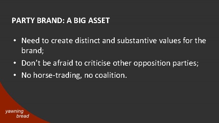 PARTY BRAND: A BIG ASSET • Need to create distinct and substantive values for