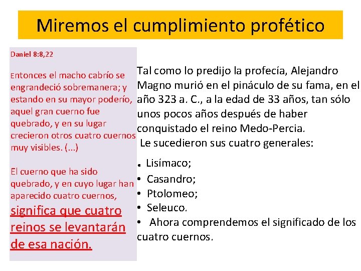 Miremos el cumplimiento profético Daniel 8: 8, 22 Tal como lo predijo la profecía,