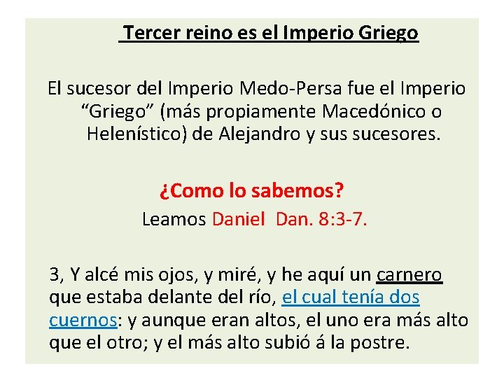 Tercer reino es el Imperio Griego El sucesor del Imperio Medo-Persa fue el Imperio