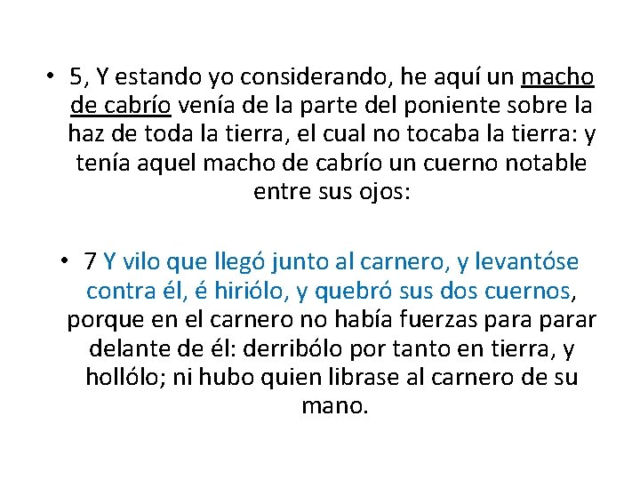  • 5, Y estando yo considerando, he aquí un macho de cabrío venía