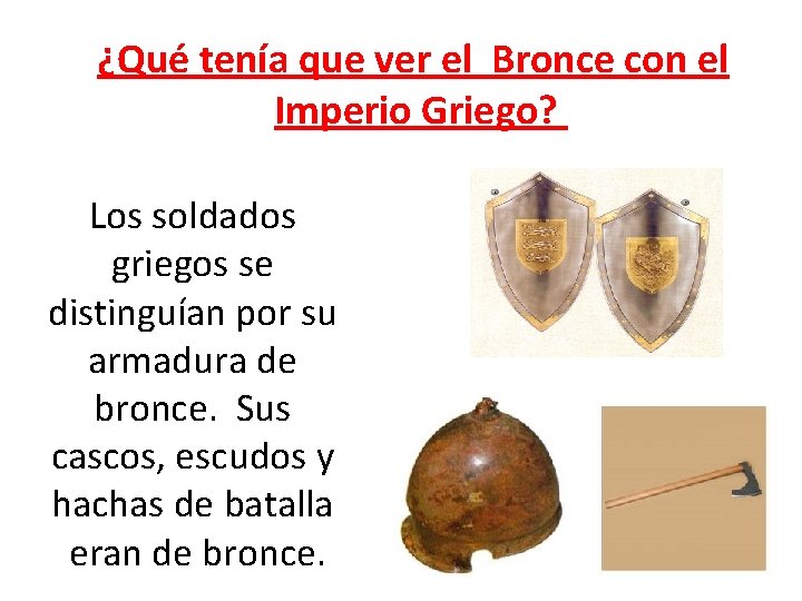 ¿Qué tenía que ver el Bronce con el Imperio Griego? Los soldados griegos se