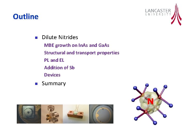 Outline n Dilute Nitrides MBE growth on In. As and Ga. As Structural and