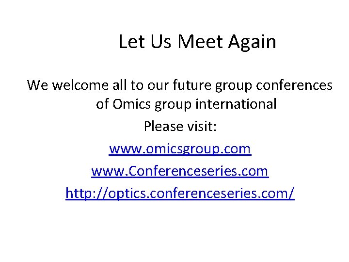 Let Us Meet Again We welcome all to our future group conferences of Omics