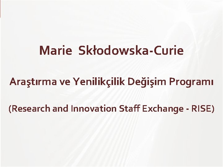 TÜBİTAK Marie Skłodowska-Curie Araştırma ve Yenilikçilik Değişim Programı (Research and Innovation Staff Exchange -