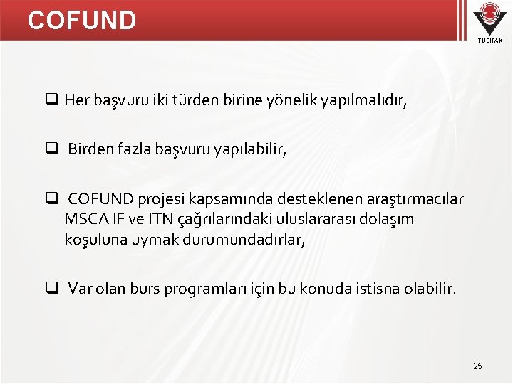 COFUND TÜBİTAK q Her başvuru iki türden birine yönelik yapılmalıdır, q Birden fazla başvuru