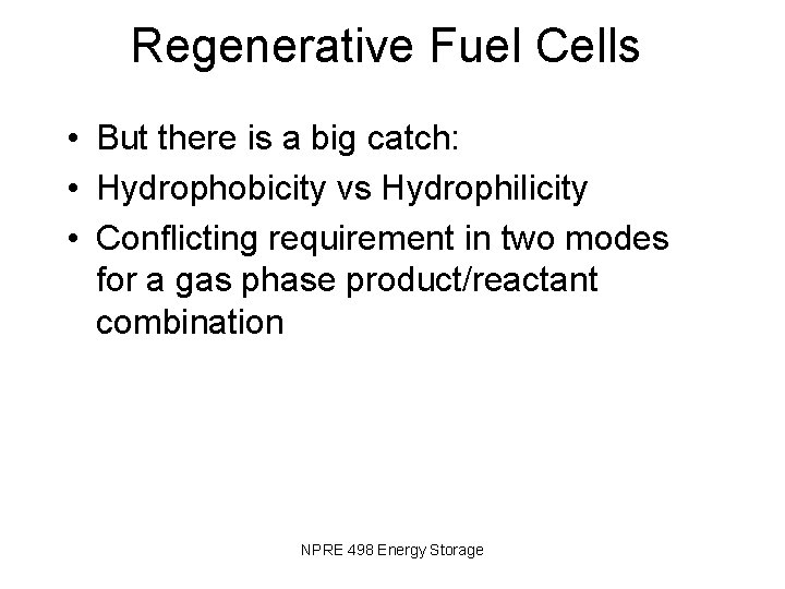Regenerative Fuel Cells • But there is a big catch: • Hydrophobicity vs Hydrophilicity