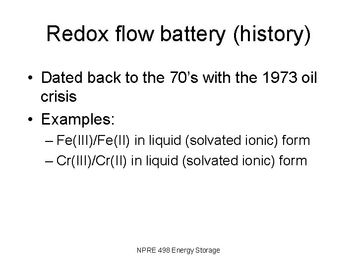 Redox flow battery (history) • Dated back to the 70’s with the 1973 oil
