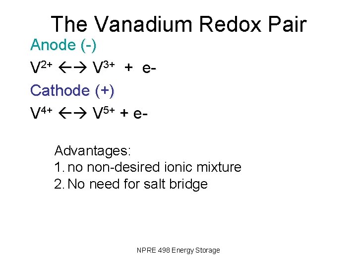 The Vanadium Redox Pair Anode (-) V 2+ V 3+ + e. Cathode (+)