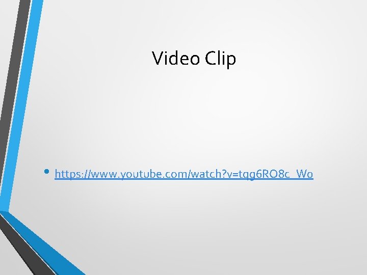 Video Clip • https: //www. youtube. com/watch? v=tqg 6 RO 8 c_W 0 