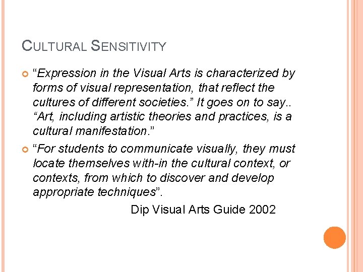 CULTURAL SENSITIVITY “Expression in the Visual Arts is characterized by forms of visual representation,