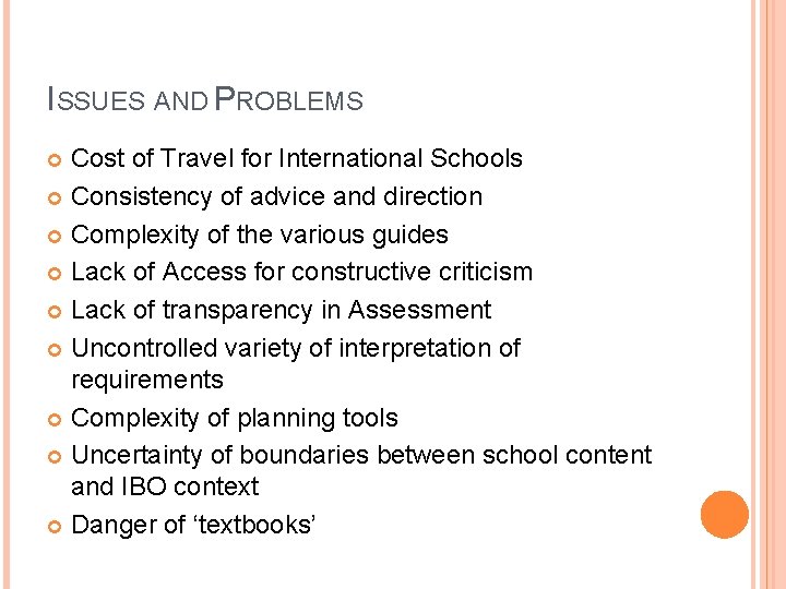 ISSUES AND PROBLEMS Cost of Travel for International Schools Consistency of advice and direction