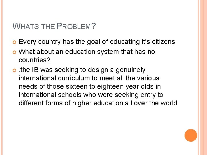 WHATS THE PROBLEM? Every country has the goal of educating it’s citizens What about