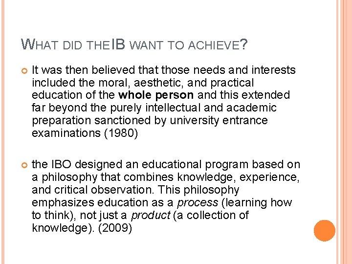 WHAT DID THE IB WANT TO ACHIEVE? It was then believed that those needs