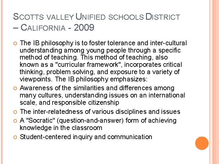 SCOTTS VALLEY UNIFIED SCHOOLS DISTRICT – CALIFORNIA - 2009 The IB philosophy is to
