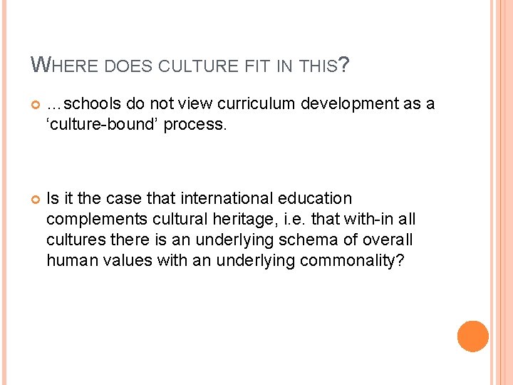 WHERE DOES CULTURE FIT IN THIS? …schools do not view curriculum development as a