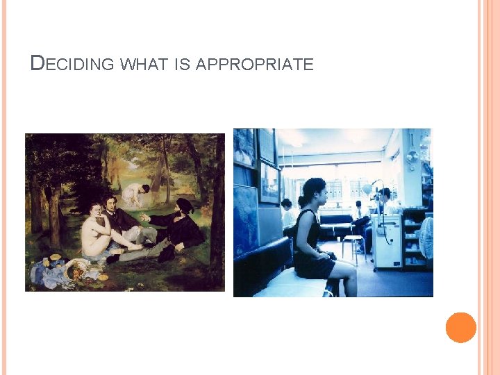 DECIDING WHAT IS APPROPRIATE 