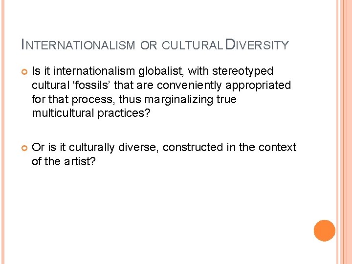 INTERNATIONALISM OR CULTURAL DIVERSITY Is it internationalism globalist, with stereotyped cultural ‘fossils’ that are