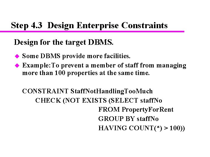 Step 4. 3 Design Enterprise Constraints Design for the target DBMS. u u Some Step 4. 3 Design Enterprise Constraints Design for the target DBMS. u u Some