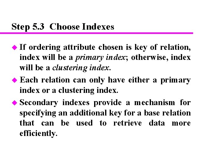 Step 5. 3 Choose Indexes u If ordering attribute chosen is key of relation, Step 5. 3 Choose Indexes u If ordering attribute chosen is key of relation,
