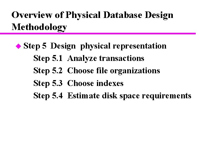 Overview of Physical Database Design Methodology u Step 5 Design physical representation – Step Overview of Physical Database Design Methodology u Step 5 Design physical representation – Step