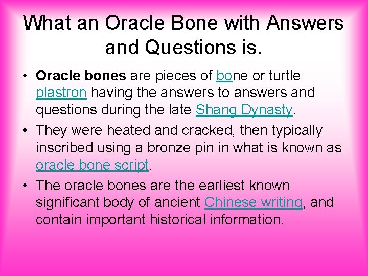 What an Oracle Bone with Answers and Questions is. • Oracle bones are pieces