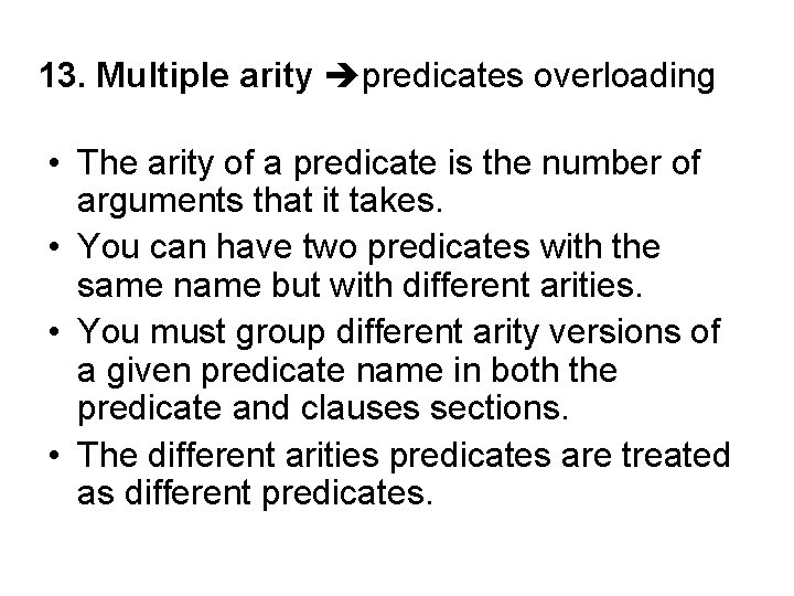 13. Multiple arity predicates overloading • The arity of a predicate is the number